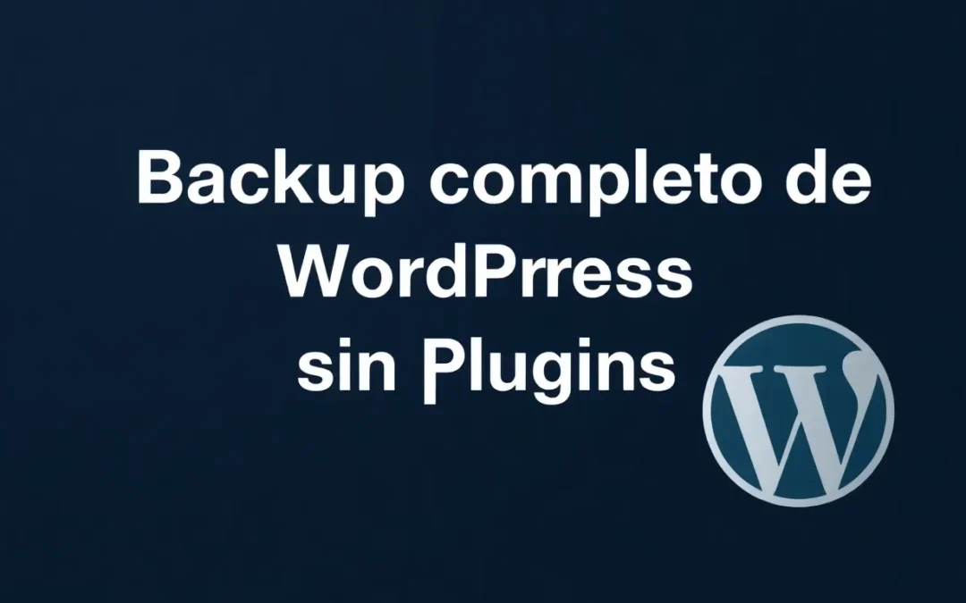 Backup completo de WordPress en local sin plugins