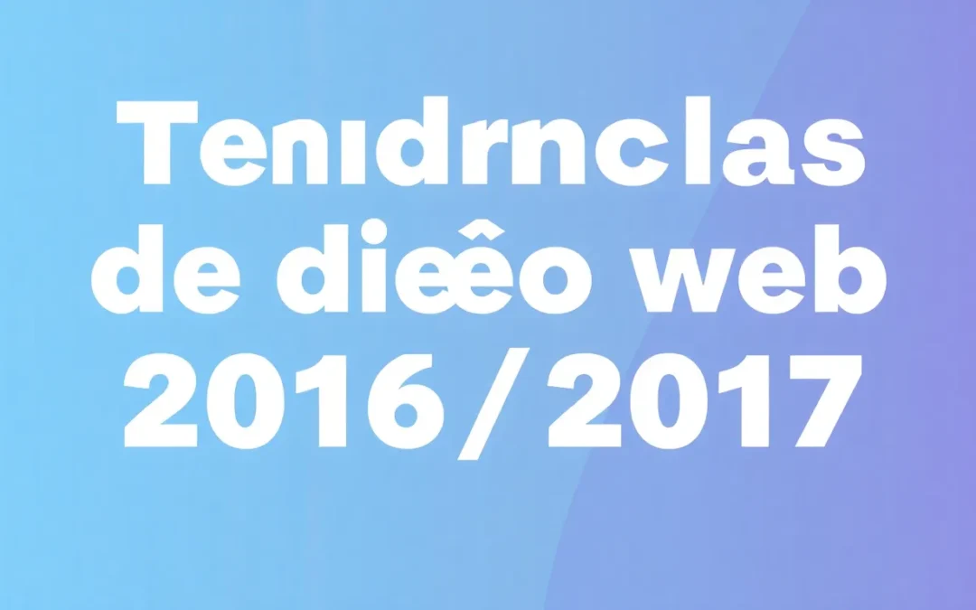 Tendencias de diseño web 2016-2017 para páginas y tiendas online